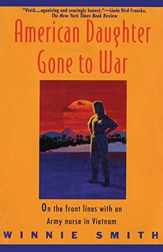 AMERICAN DAUGHTER GONE TO WAR: On the Front Lines With an Army Nurse in Vietnam
