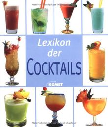 Lexikon der Cocktails. Mehr als 220 Cocktailklassiker und moderne Cocktails