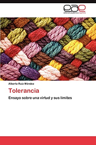 Tolerancia: Ensayo sobre una virtud y sus límites