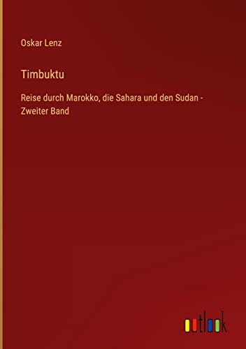 Timbuktu: Reise durch Marokko, die Sahara und den Sudan - Zweiter Band