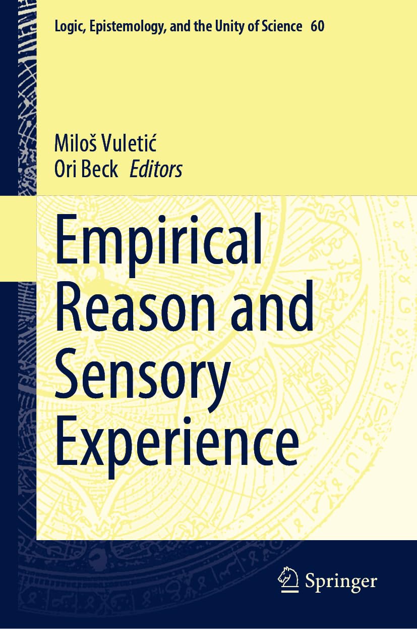 Empirical Reason and Sensory Experience (Logic, Epistemology, and the Unity of Science, 60, Band 60)