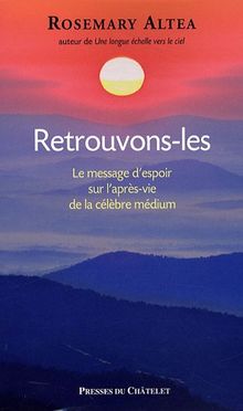 Retrouvons-les ! : le message d'espoir sur l'après-vie de la célèbre médium