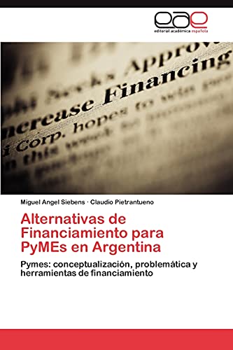 Alternativas de Financiamiento para PyMEs en Argentina: Pymes: conceptualización, problemática y herramientas de financiamiento