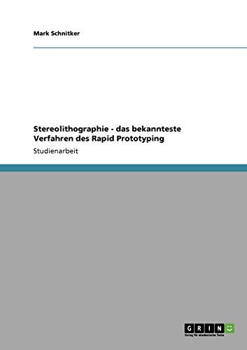 Stereolithographie - das bekannteste Verfahren des Rapid Prototyping