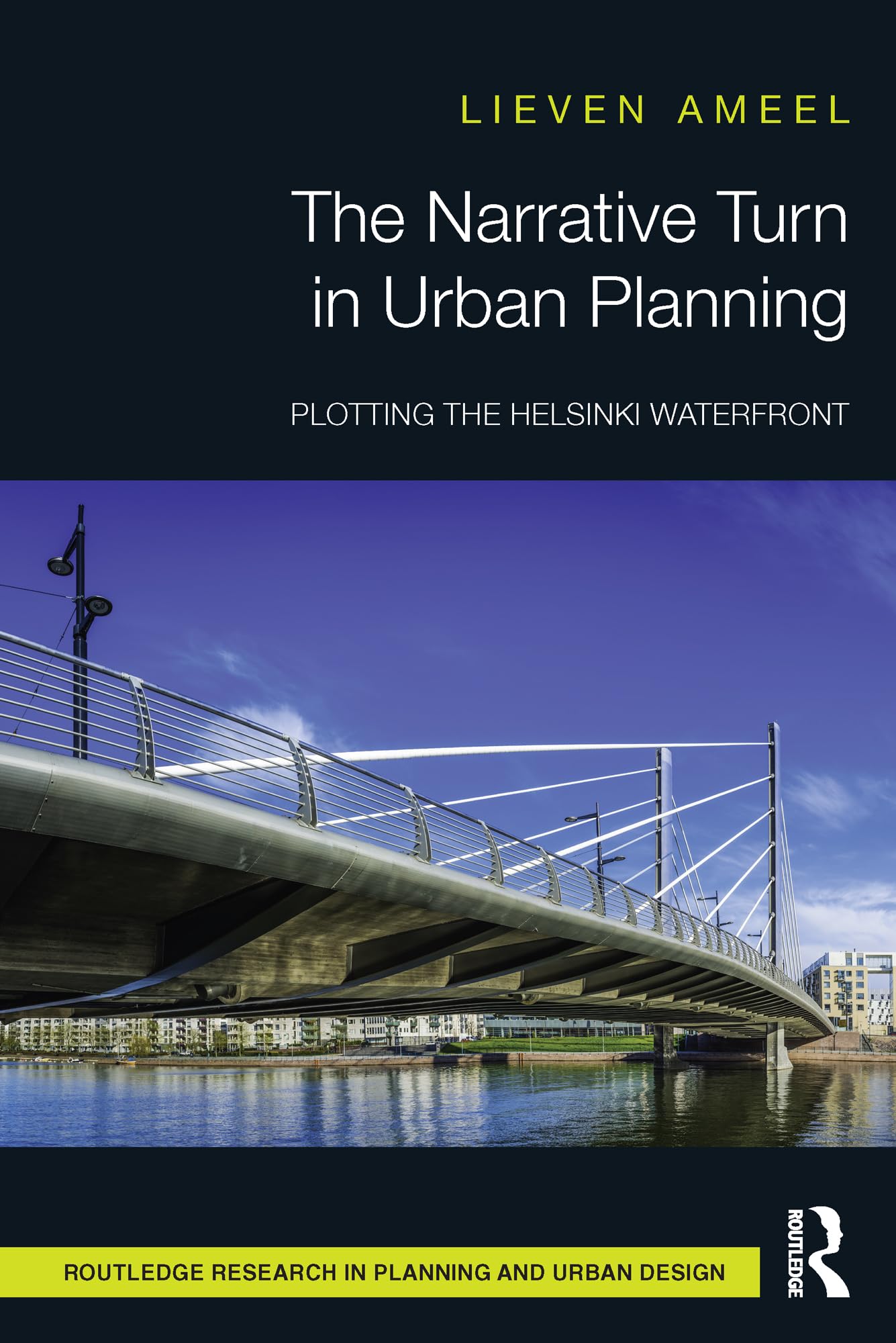 Lieven Ameel The Narrative Turn In Urban Planning, Plotting The Helsinki Waterfront (Routledge Research In Planning And Urban Design)