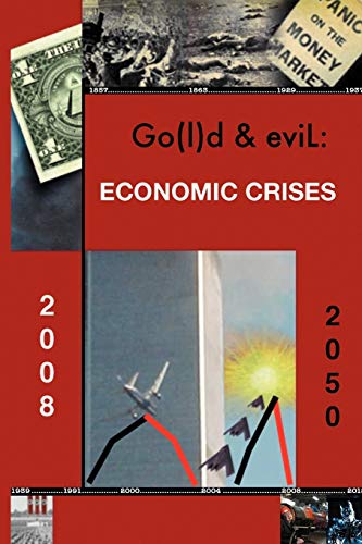 Go(l)d and eviL: The Economic Crisis