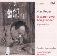 Max Reger: Es waren zwei Königskinder (Reger Vokal Vol. 3) von Dresdner Kammerchor | CD | Zustand sehr gut