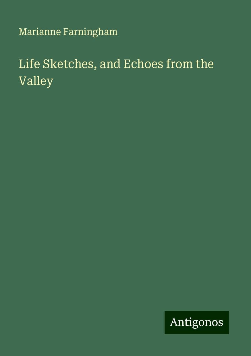 Life Sketches, and Echoes from the Valley