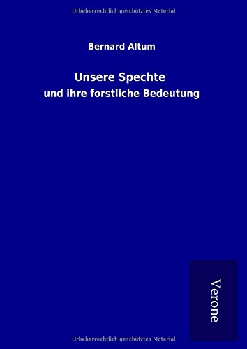 Unsere Spechte: und ihre forstliche Bedeutung