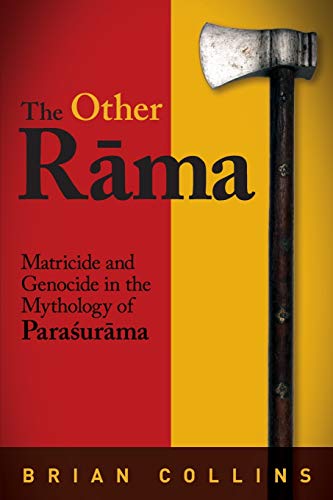 Other R¿ma, The: Matricide and Genocide in the Mythology of Paraśurāma (Suny Hindu Studies)