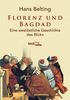 Florenz und Bagdad: Eine westöstliche Geschichte des Blicks