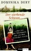 Der sterbende Schwan oder wie der Milchmann uns vor dem Verderben rettete. Prager Erinnerungen