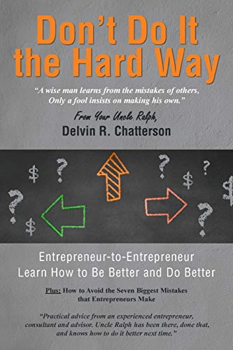Don't Do It the Hard Way: A wise man learns from the mistakes of others, Only a fool insists on making his own