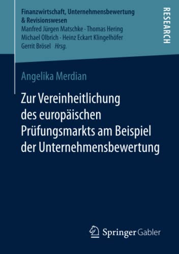 Zur Vereinheitlichung des europäischen Prüfungsmarkts am Beispiel der Unternehmensbewertung (Finanzwirtschaft, Unternehmensbewertung & Revisionswesen)
