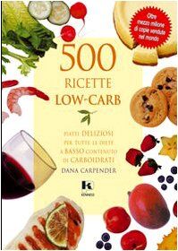 Cinquecento ricette low-carb (Alimentazione e salute)