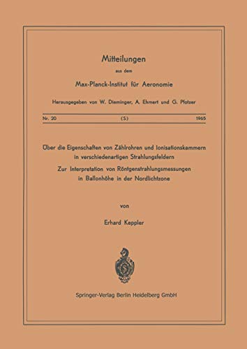 Über die Eigenschaften von Zählrohren und Ionisationskammern in verschiedenartigen Strahlungsfeldern: Zur Interpretation von ... für Aeronomie, 20, Band 20)