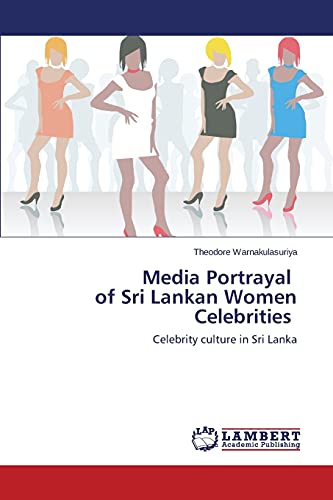 Media Portrayal of Sri Lankan Women Celebrities: Celebrity culture in Sri Lanka