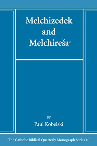 Melchizedek and Melchiresaᶜ (Catholic Biblical Quarterly Monograph Series, Band 10)