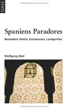 Spaniens Paradores: Besondere Hotels, Extratouren, Landpartien. Reisehandbuch mit praktischen Hinweisen.