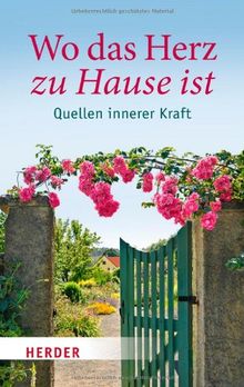 Wo das Herz zu Hause ist: Quellen innerer Kraft