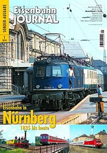 Eisenbahn in Nürnberg - 1835 bis heute - Eisenbahn Journal Sonder-Ausgabe 2-2009