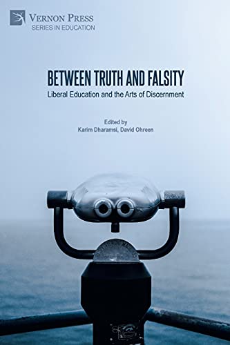 Between Truth and Falsity: Liberal Education and the Arts of Discernment