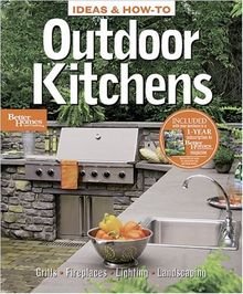 Ideas & How-To: Outdoor Kitchens (Better Homes and Gardens) (Better Homes and Gardens Home)