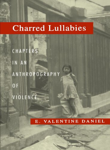 Charred Lullabies: Chapter in an Anthropography of Violence: Chapters in an Anthropography of Violence (Princeton Studies in Culture/Power/History (Paperback))