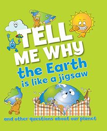 Tell Me Why The Earth is Like a Jigsaw and Other Questions About Planet Earth