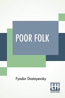 Poor Folk: Translated By C. J. Hogarth