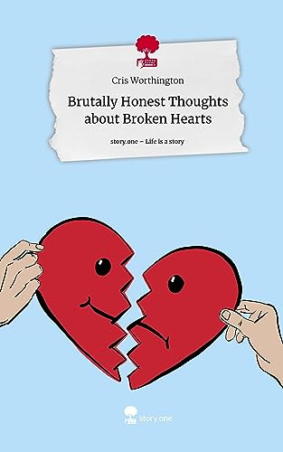 Brutally Honest Thoughts about Broken Hearts. Life is a Story - story.one