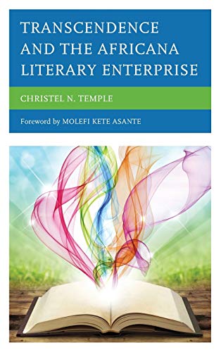 Transcendence and the Africana Literary Enterprise (Critical Africana Studies: African, African Americanm and Caribbean Interdisciplinary and Intersectional Studies)