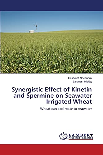 Synergistic Effect of Kinetin and Spermine on Seawater Irrigated Wheat: Wheat can acclimate to seawater