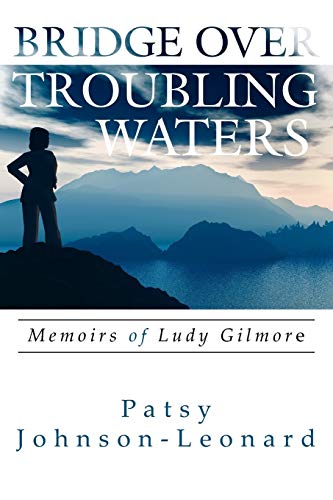 Bridge Over Troubling Waters: Memoirs of Ludy Gilmore