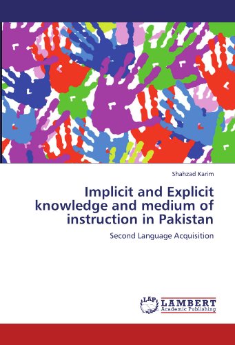 Implicit and Explicit knowledge and medium of instruction in Pakistan: Second Language Acquisition