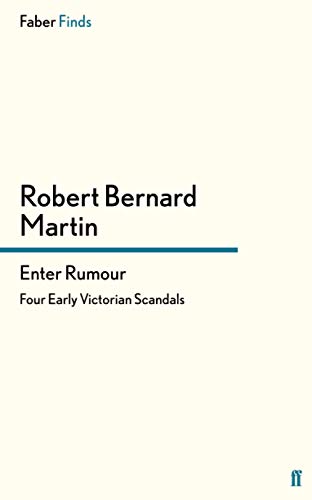 Enter Rumour: Four Early Victorian Scandals