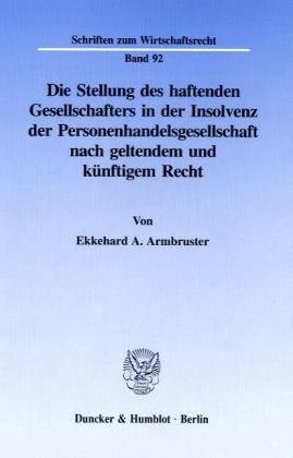 Die Stellung des haftenden Gesellschafters in der Insolvenz der Personenhandelsgesellschaft nach geltendem und künftigem Recht.