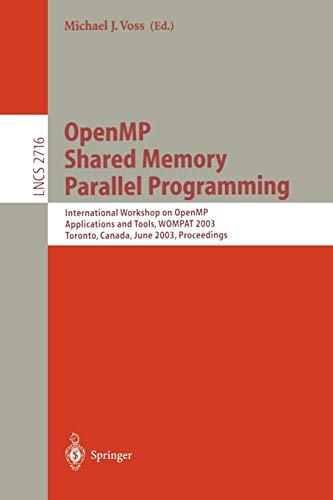 OpenMP Shared Memory Parallel Programming: International Workshop on OpenMP Applications and Tools, WOMPAT 2003, Toronto, Canada, June 26-27, 2003. ... Notes in Computer Science, 2716, Band 2716)