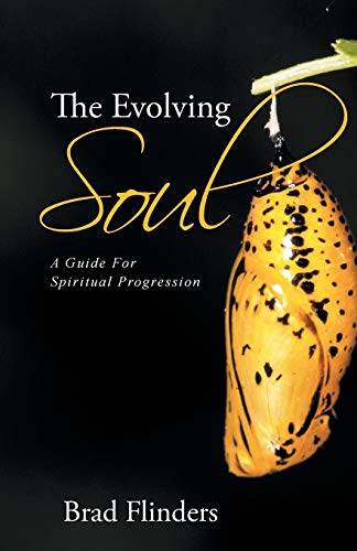 The Evolving Soul: A Guide For Spiritual Progression