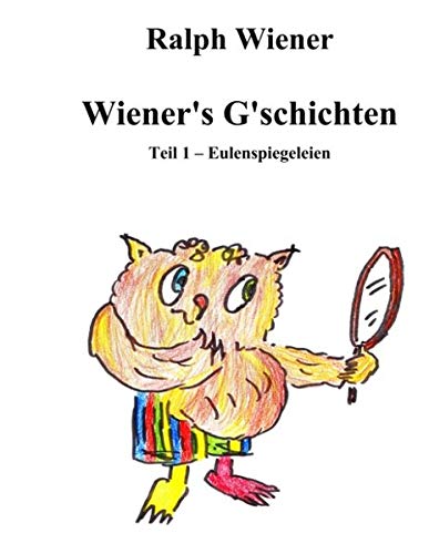 Wiener's G'schichten: Humoresken und Satiren 1957 bis 1982 in der Eule