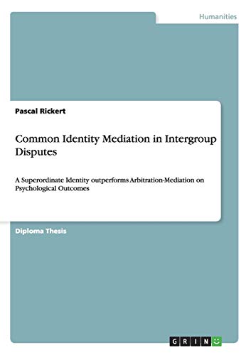Common Identity Mediation in Intergroup Disputes: A Superordinate Identity outperforms Arbitration-Mediation on Psychological Outcomes