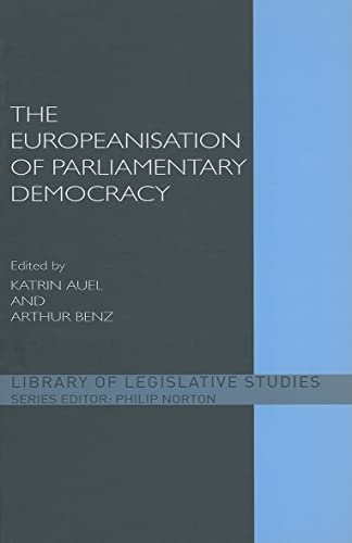 The Europeanisation of Parliamentary Democracy (Library of Legislative Studies)