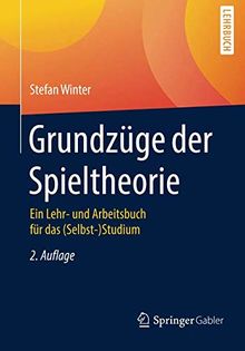 Grundzüge der Spieltheorie: Ein Lehr- und Arbeitsbuch für das (Selbst-)Studium