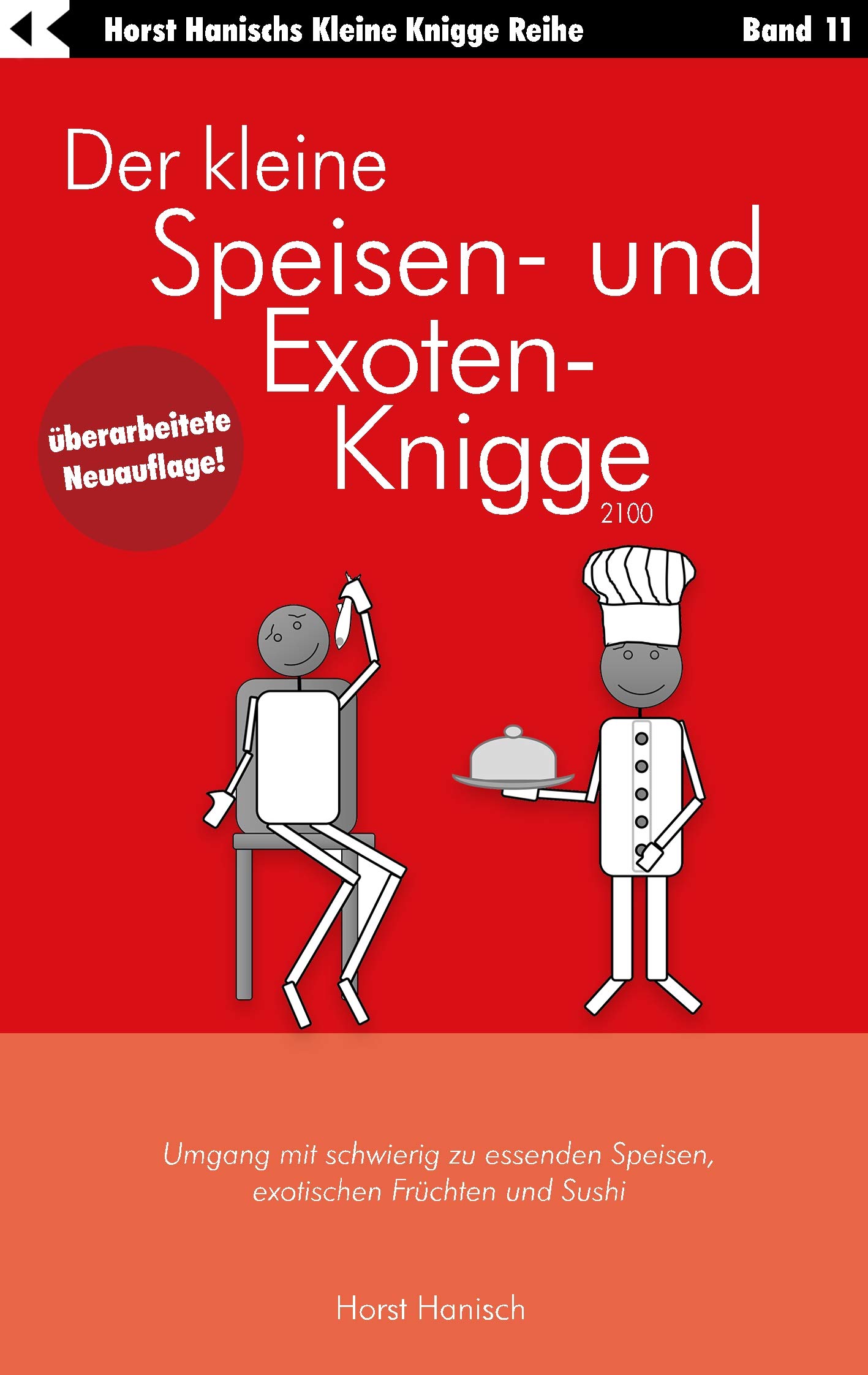 Der kleine Speisen- und Exoten-Knigge 2100: Umgang mit schwierig zu essenden Speisen, exotischen Früchten und Sushi (Der kleine Knigge-Ratgeber)