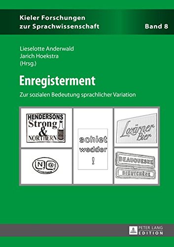 Enregisterment: Zur sozialen Bedeutung sprachlicher Variation (Kieler Forschungen zur Sprachwissenschaft)