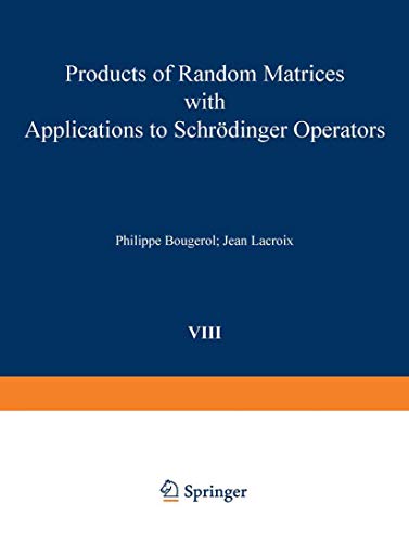 Products of Random Matrices with Applications to Schrödinger Operators (Progress in Probability, 8, Band 8)