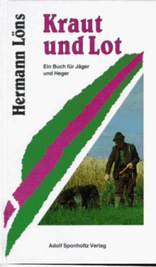 Kraut und Lot. Ein Buch für Jäger und Heger