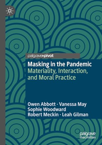 Masking in the Pandemic: Materiality, Interaction, and Moral Practice (Consumption and Public Life)