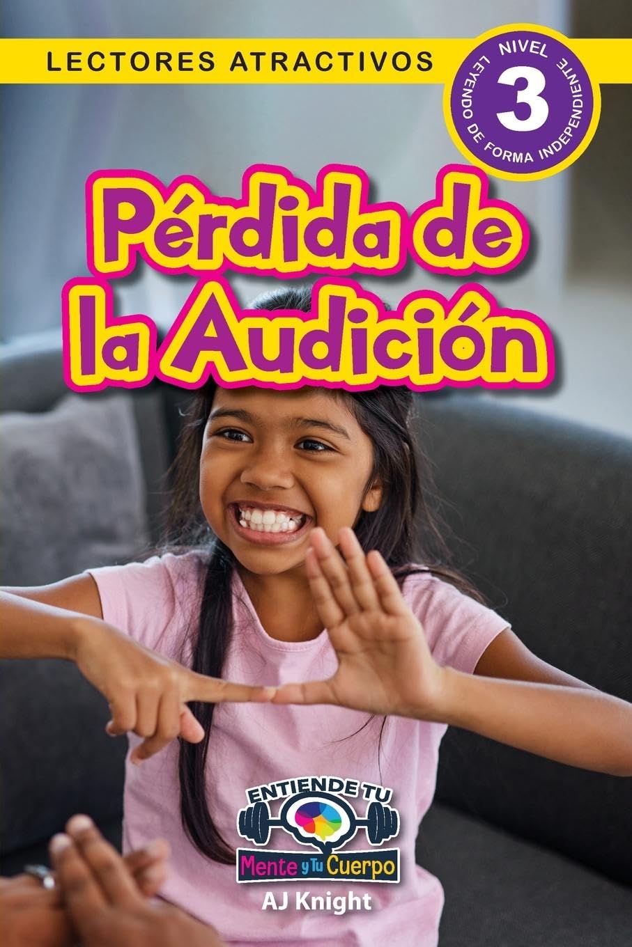 Pérdida de la Audición: Entiende tu mente y tu cuerpo (Lectores atractivos, nivel 3)