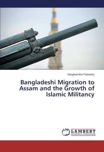 Bangladeshi Migration to Assam and the Growth of Islamic Militancy